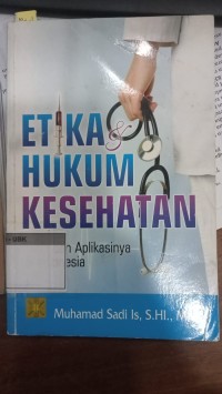 Image of Etika Hukum Kesehatan Teori dan Aplikasinya Di Indonesia