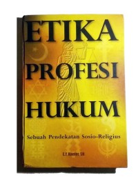 Image of Etika Profesi Hukum Sebuah Pendekatan Sosio-Religius
